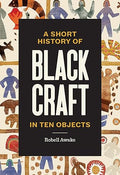 "A Short History of Black Craft in Ten Objects" Book